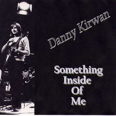 Danny Kirwan: Something Inside Of Me